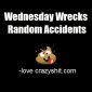 Wednesday Wrecks: Random Accidents