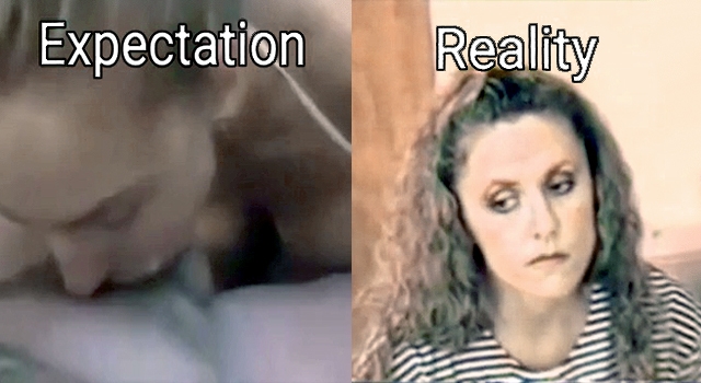 BLOWJOBS: EXPECTATION VS. REALITY