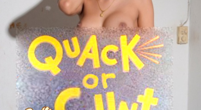 Quack or Cunt, The vote...  Little Miss Needaman...