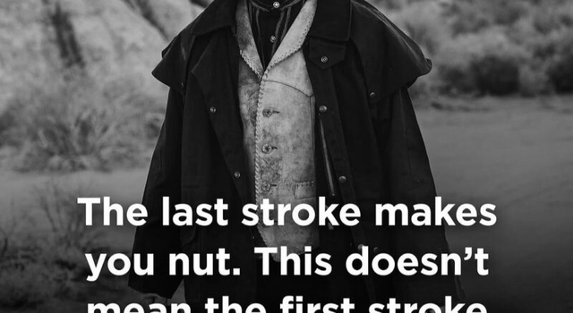 the last stroke mekes you nut
