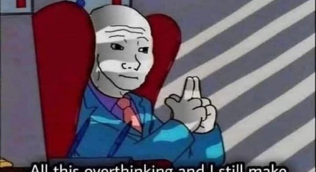 Worst Overthinker